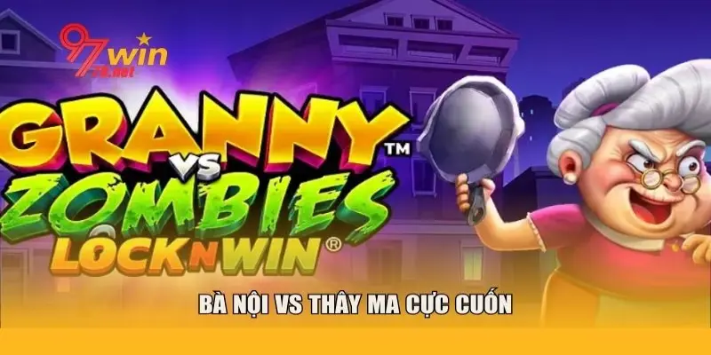 Bà nội vs Thây ma đem đến cảm giác vừa vui vừa sợ