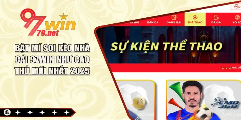 Bật Mí Soi Kèo Nhà Cái 97Win Như Cao Thủ Mới Nhất 2025