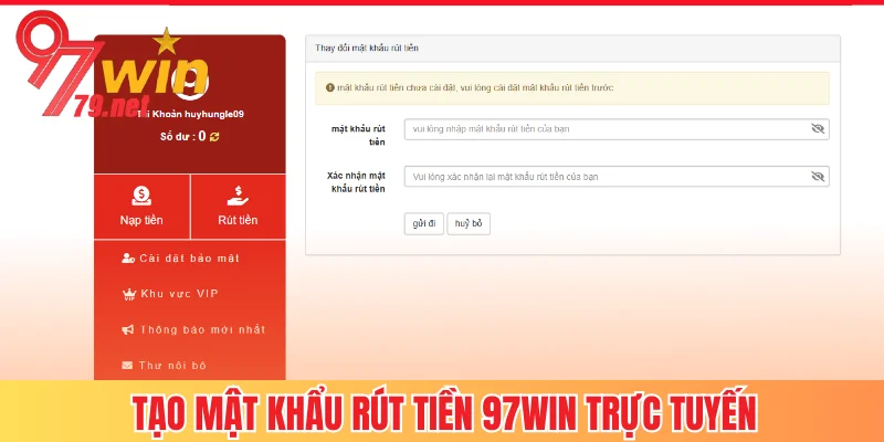 Bước quan trọng tạo mật khẩu rút tiền 97Win
