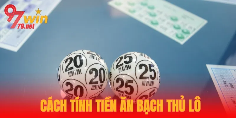 Cách tính tiền khi trúng lô bạch thủ