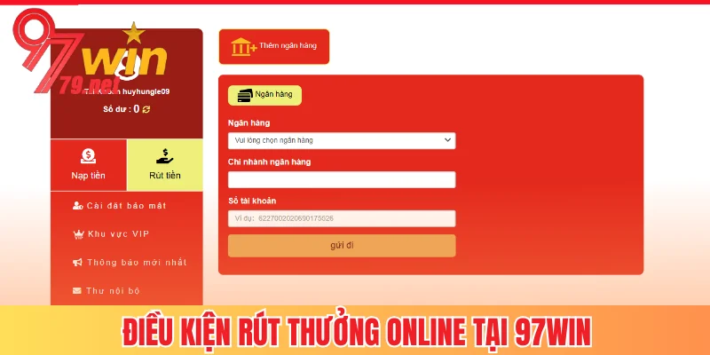 Điều kiện cần biết khi rút thưởng online tại 97Win