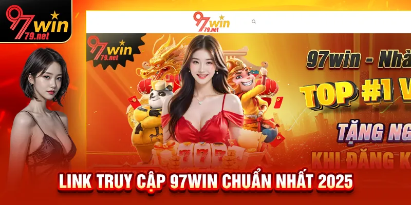 Đường dẫn truy cập trang chủ 97Win mới nhất
