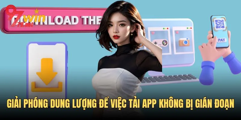 Giải phóng dung lượng khiến tải app 97Win dễ dàng hơn