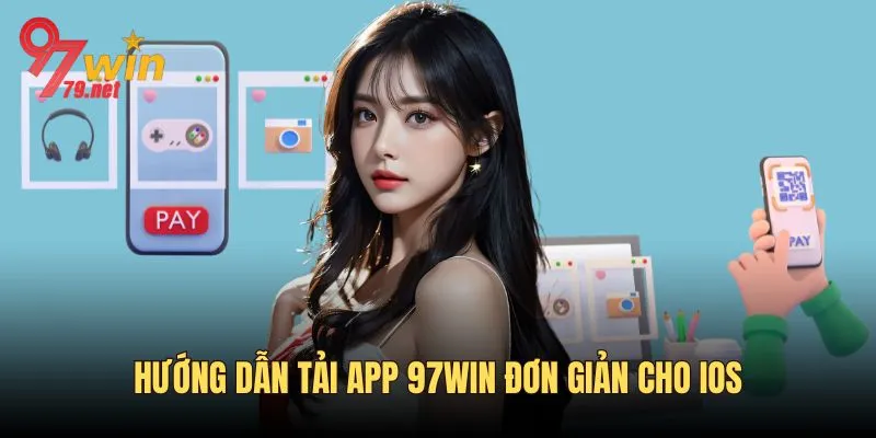 Hướng dẫn tải app 97Win cực dễ cho hệ máy IOS