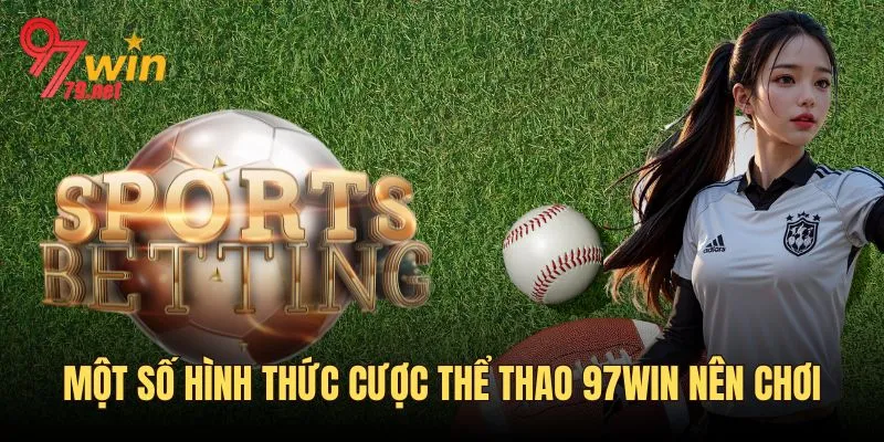 Một số kèo cá cược thể thao 97Win nên thử