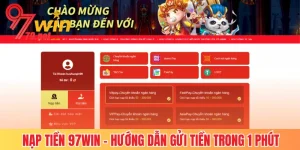 Nạp Tiền 97Win - Hướng Dẫn Gửi Tiền Nhanh Trong 1 Phút