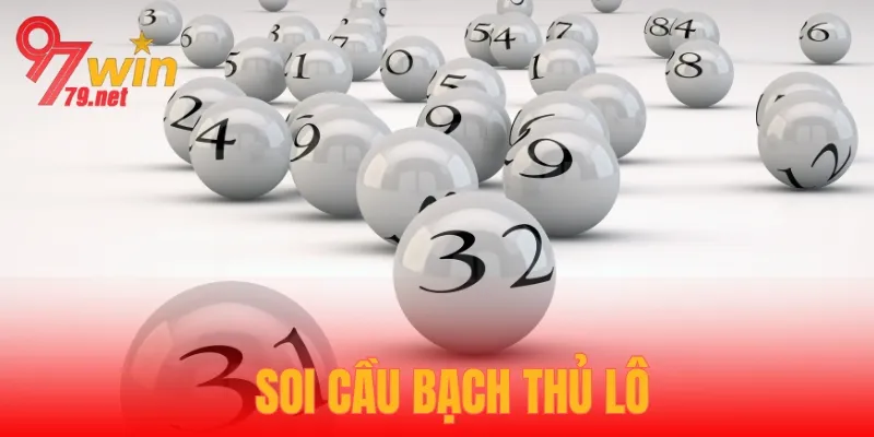 Soi Cầu Bạch Thủ Lô Chuẩn Xác, Dễ Trúng Cho Người Mới