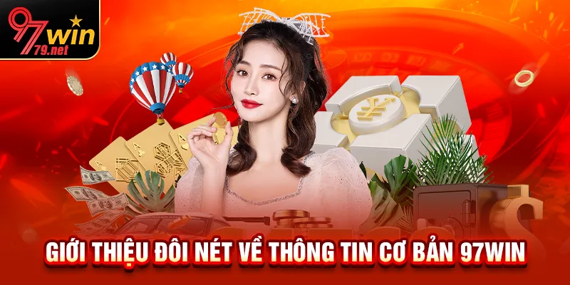 Tóm tắt những thông tin nền tảng về 97Win