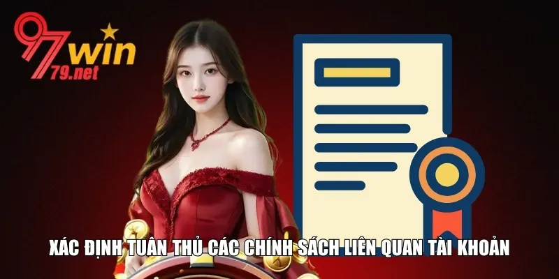 Tuân thủ đúng các chính sách liên quan tài khoản