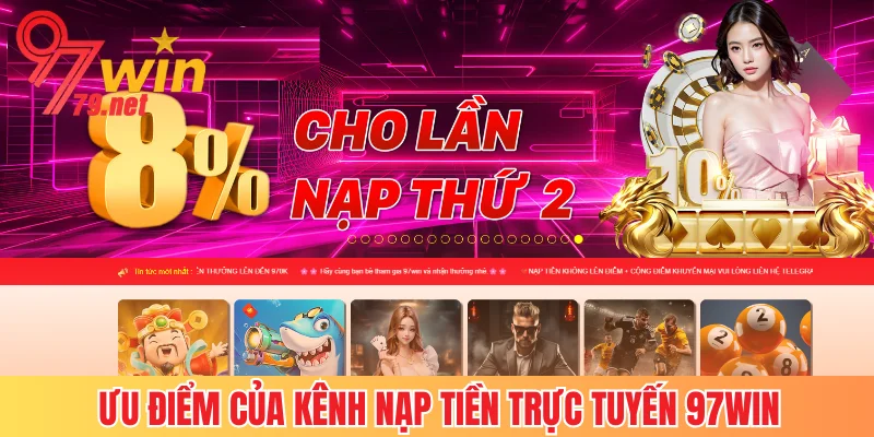 Ưu điểm khi thực hiện nạp tiền trực tuyến 97Win